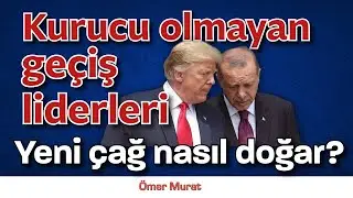 Kurucu olmayan geçiş liderleri dönemi ne zaman bitecek, yeni çağ nasıl doğacak?