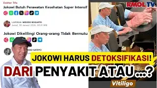 Jokowi Harus Detoksifikasi! Butuh Perawatan Kesehatan Super Intensif!!