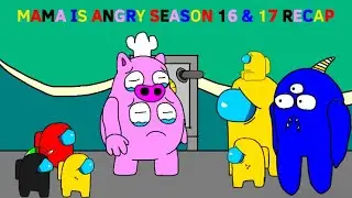 Mama is angry season 16 & 17 RECAP 