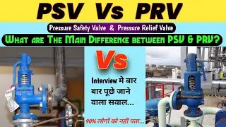 PSV Vs PRV || Difference between Pressure Safety Valve and Pressure Relief Valve