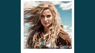 Gonna Getcha