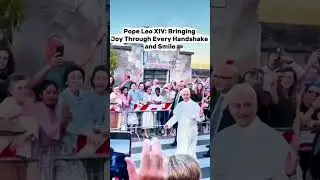 Pope Leo XIV: Bringing Joy Through Every Handshake and Smile #PopeLeoXIV #PapaLeoneXIV #PapaLe&atilde;oXIV