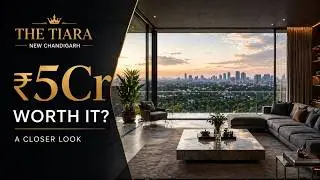 The Tiara New Chandigarh Review | Price, Lifestyle & Is It Worth Buying?