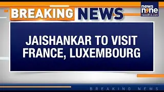 Jaishankar to Visit France, Luxembourg on Key Europe Outreach Till Jan 10 | News9