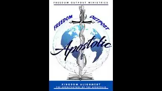 Freedom Outpost Apostolic Network - Kingdom Alignment Session 2