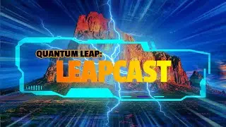 QUANTUM LEAP LEAPCAST EPISODE 2