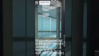sendai mediatheque designed by toyo ito Japanese masterpiece?　3/20,2023 [scene002]