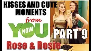 Rose and Rosie | Kisses from YouNow | part 9