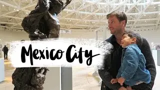 Mexico City | Family Travel Vlog