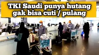 HATI HATI !!! TKI SAUDI PUNYA HUTANG GAK BISA CUTI / PULANG