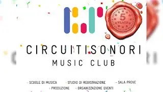 Circuiti Sonori Music Club: 24 Aprile 2012 - 24 Aprile 2017 (5 anni insieme)