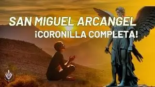 Coronilla de San Miguel Arcángel 🙏 Oración Poderosa de Protección y Luz