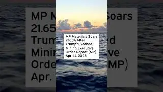 MP Materials Soars 21.65% After Trump&rsquo;s Seabed Mining Executive Order Report #MP #MPStock #MPNews