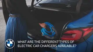 What Are the Different Types of Electric Car Chargers Available? | Ask a BMW Electric Genius