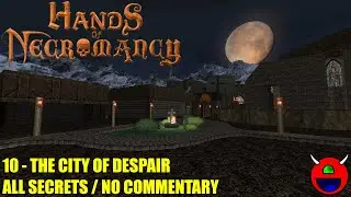 Hands of Necromancy - 10 City of Despair - No Commentary