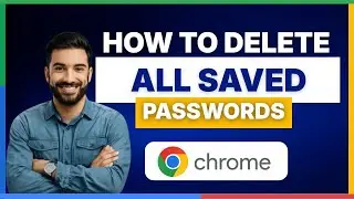 How to delete all saved passwords Google Chrome [FULL GUIDE]