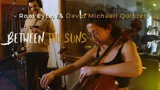 Roni Eytan & David Michaeli Quintet ★ 'Between the Suns'