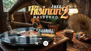 Kisinan 2 | Masdddho &ndash; Jazz Cover | Siap Menemani Galau Mu | Special Request