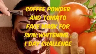1 Day Challenge#Skin Whitening with Coffee Powder and Tomato Mask#Get Glowing Skin Permanently#Ep:8