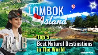 Lombok Surga Wisata Peringkat ke-5 Destinasi Alam Terbaik di Dunia!