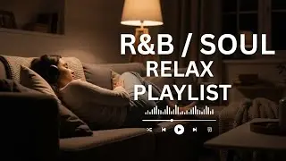 【R&B Soul】Slow Grooves Only | R&B Soul Chill Mix – Relaxation Mood