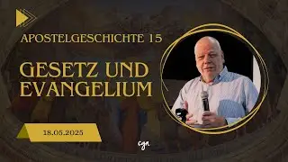 Gottesdienst || 18.05.25 || APG 15: Gesetz und Evangelium - J&uuml;rgen Zwick