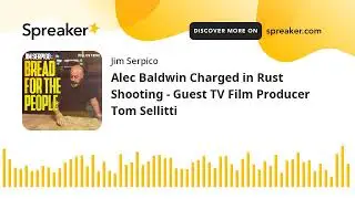 Alec Baldwin Charged in Rust Shooting - Guest TV Film Producer Tom Sellitti