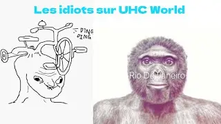Les idiots sur UHC World