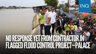 Palace: No response yet from contractor in flagged flood control project