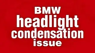 🚘 BMW Headlight Condensation & Damage - A Comprehensive Guide to Early Detection and Repair 🛠️