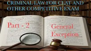 Criminal Law Part 2: General Exceptions Explained (IPC 76-106) | CLAT, Judiciary, AILET& More&hellip;.