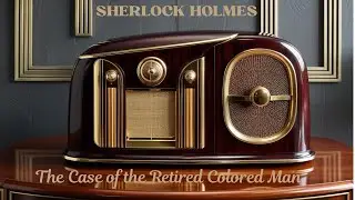 The Case of the Retired Colored Man - Sherlock Holmes | Vintage Radio