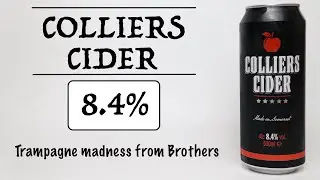 Colliers Cider - A Brothers Cider on steroids !