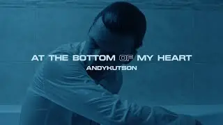 AndyKutson - At The Bottom Of My Heart ( Music Video )