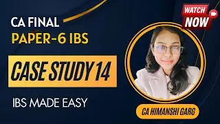 IBS Case Study 14 | Explanation | Tips | Solutions | Analysis | Approach | CA Final #paper6