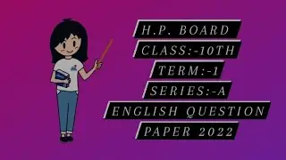 H.P. BOARD CLASS:-10TH TERM :-1 Series:-A ENGLISH Question paper 2022