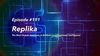 Supercharged #191: Replika, самый гуманный подход к искусственному интеллекту