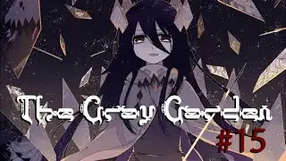 The Gray Garden - #15. Плохая концовка №3.