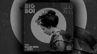 Kill Jill - Big Boi feat. Killer Mike (No Intro)