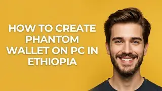 How to Create Phantom Wallet on Pc In Ethiopia - GUIDE!