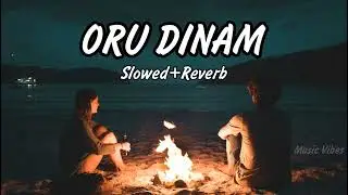 Oru Dinam (Slowed+Reverb) Music Vibes