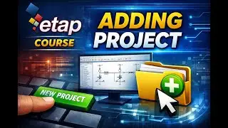 ETAP Tutorial | How to Add a New Project (Complete Guide)