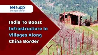 India To Boost Infrastructure In Villages Along China Border