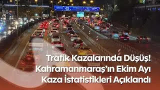 Kahramanmaraş&rsquo;ta Ekim Ayı Trafik Raporu: 589 Kaza, 3 &Ouml;l&uuml;, 499 Yaralı