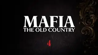 MAFIA THE OLD COUNTRY - Прохождение - 4 глава IL Barone