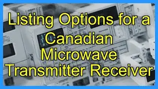 Listing Options for a Canadian Microwave Transmitter Receiver