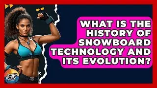 What Is The History Of Snowboard Technology And Its Evolution? - Action Sports Arena
