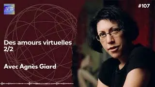 Agn&egrave;s Giard : Des amours virtuelles 2/2