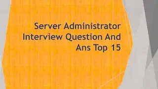 Server Administrator Interview Questions & Answers 2025 | System Admin Full Guide
