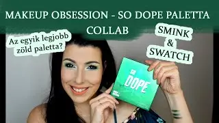MAKEUP OBSESSION - SO DOPE A legjobb z&ouml;ld paletta? //Smink & Swatch // COLLAB